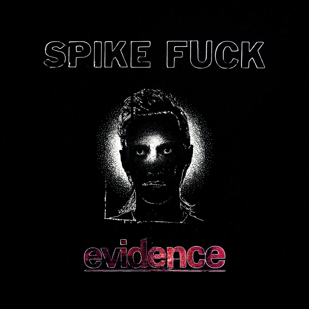 SPIKE FUCK - EVIDENCE