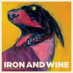 IRON & WINE - THE SHEPHERD'S DOG Vinyl LP