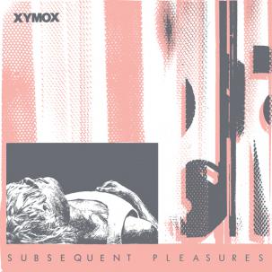 XYMOX - SUBSEQUENT PLEASURE Vinyl LP