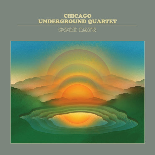 CHICAGO UNDERGROUND QUARTET - GOOD DAYS Vinyl LP