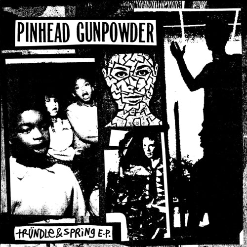PINHEAD GUNPOWDER - TRUNDLE & SPRING Vinyl 7"
