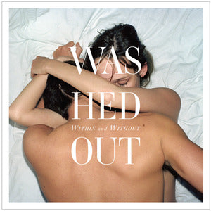 WASHED OUT - WITHIN AND WITHOUT