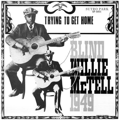 BLIND WILLIE MCTELL - TRYING TO GET HOME Vinyl LP