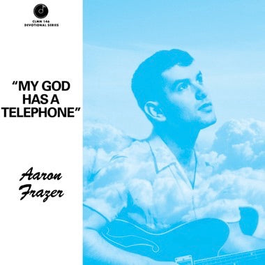 AARON FRAZER - MY GOD HAS A TELEPHONE (Blue Vinyl) 7"