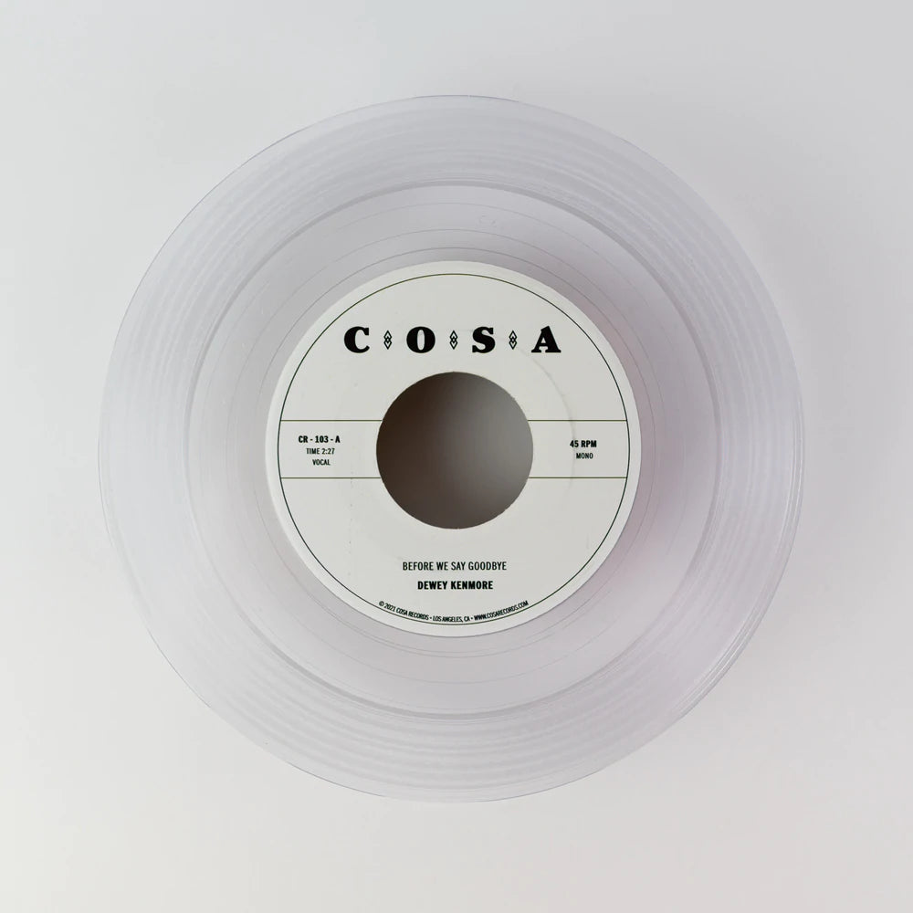 DEWEY KENMORE - BEFORE WE SAY GOODBYE (Clear Vinyl) 7"