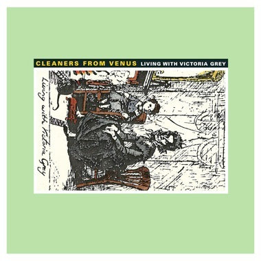 CLEANERS FROM VENUS - LIVING WITH VICTORIA GREY Vinyl LP