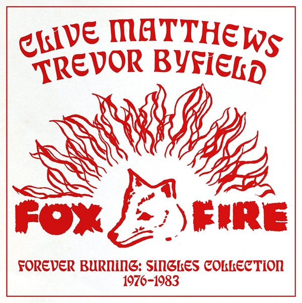 CLIVE MATTHEWS + TREVOR BYFIELD - FOREVER BURNING: SINGLES COLLECTION 1976-1983