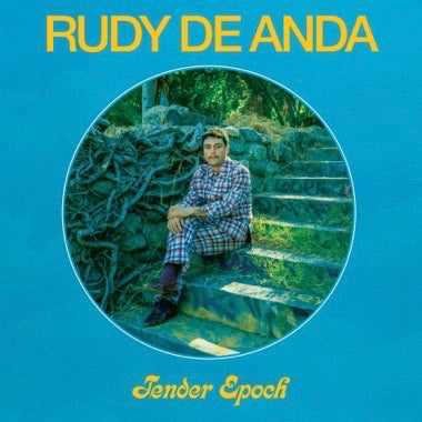 RUDY DE ANDA - TENDER EPOCH LP