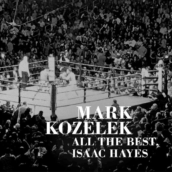MARK KOZELEK - ALL THE BEST, ISSAC HAYES Vinyl LP