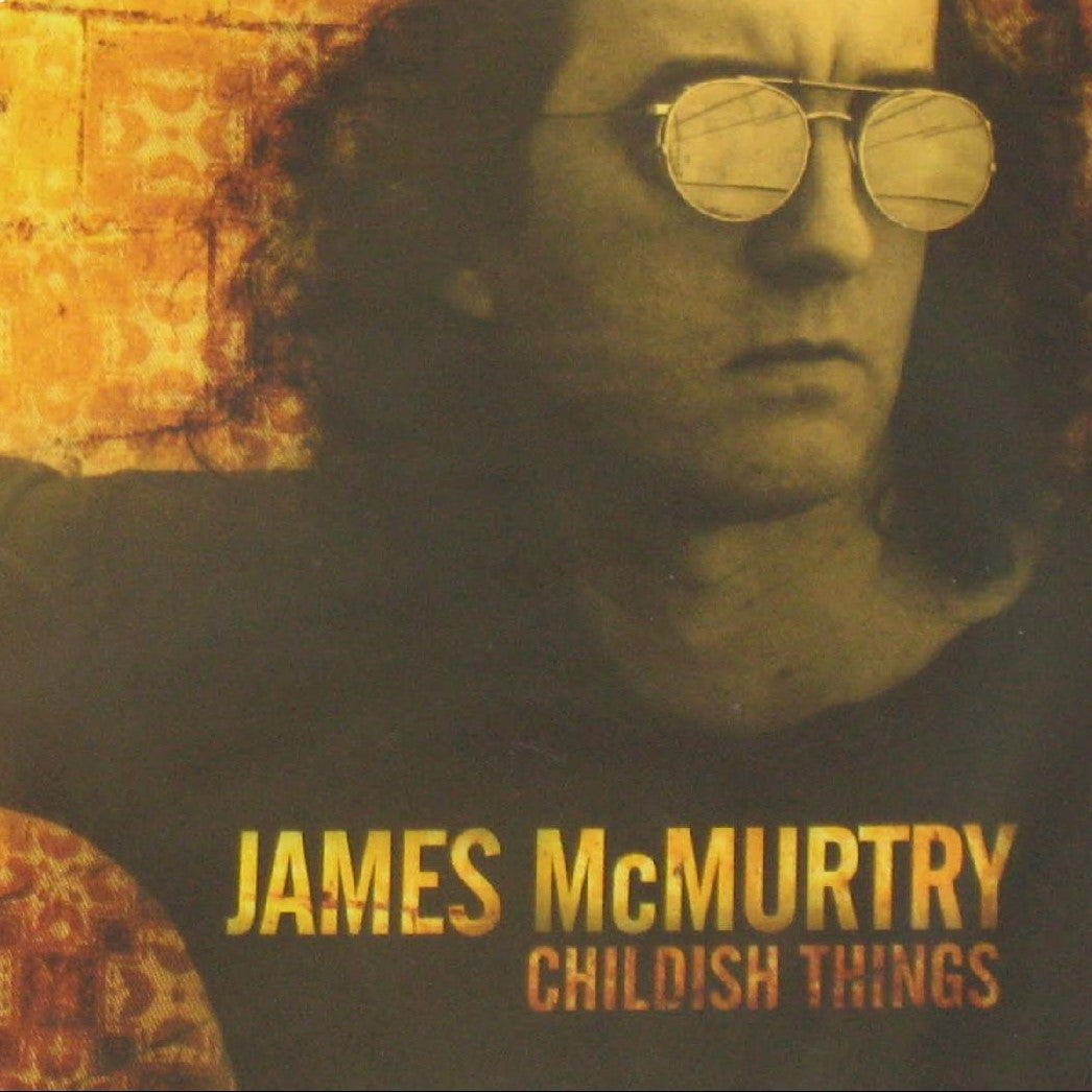 JAMES MCMURTRY - CHILDISH THINGS Vinyl LP
