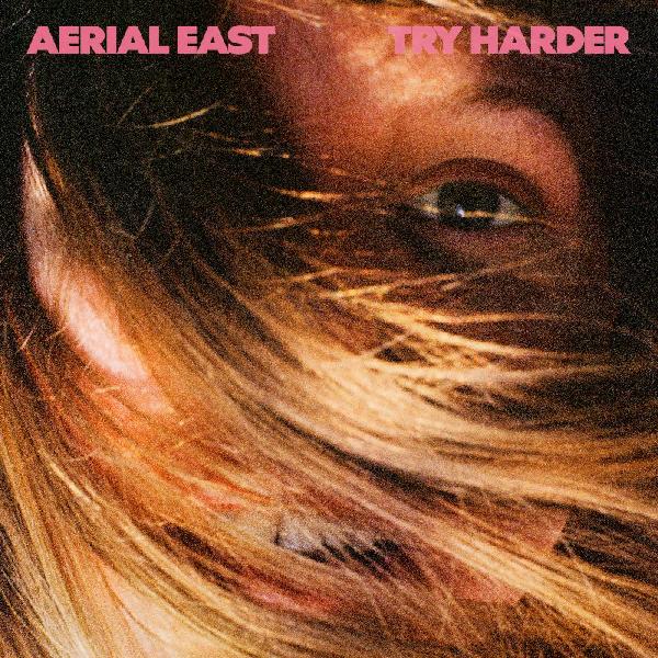 AERIAL EAST - TRY HARDER Vinyl LP