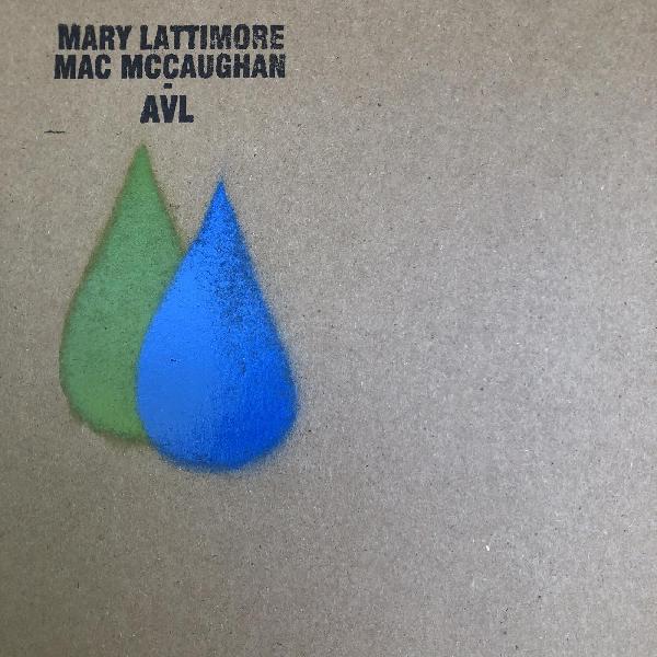 MARY LATTIMORE / MAC MCCAUGHAN - AVL Vinyl LP