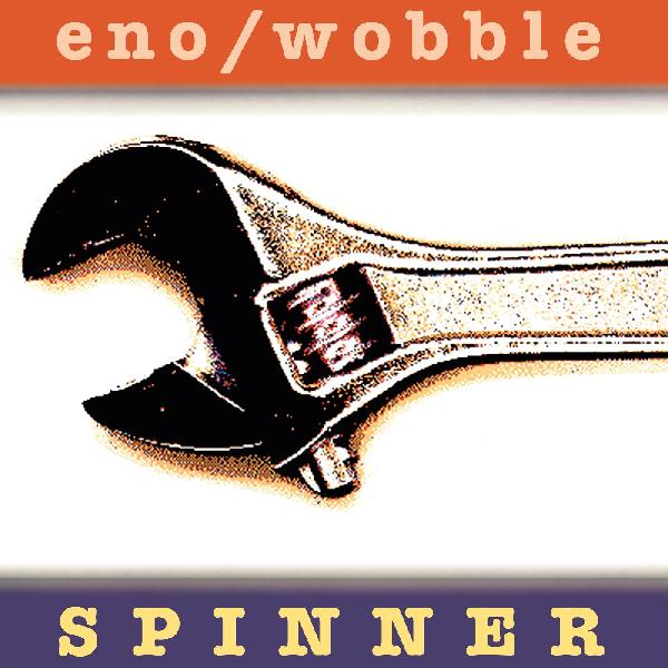 ENO,BRIAN + JAH WOBBLE - SPINNER Vinyl LP