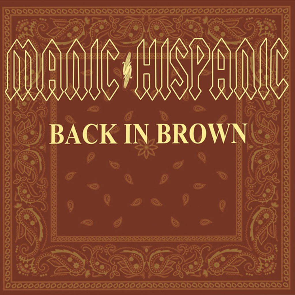 MANIC HISPANIC - BACK IN BROWN (Colored Vinyl) LP