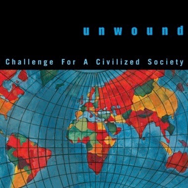 UNWOUND - CHALLENGE FOR A CIVILIZED SOCIETY