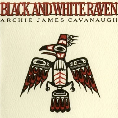 ARCHIE JAMES CAVANAUGH - BLACK AND WHITE RAVEN (White Vinyl) LP