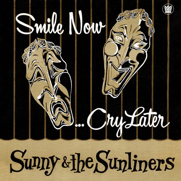 SUNNY & THE SUNLINERS - SMILE NOW CRY LATER Vinyl LP