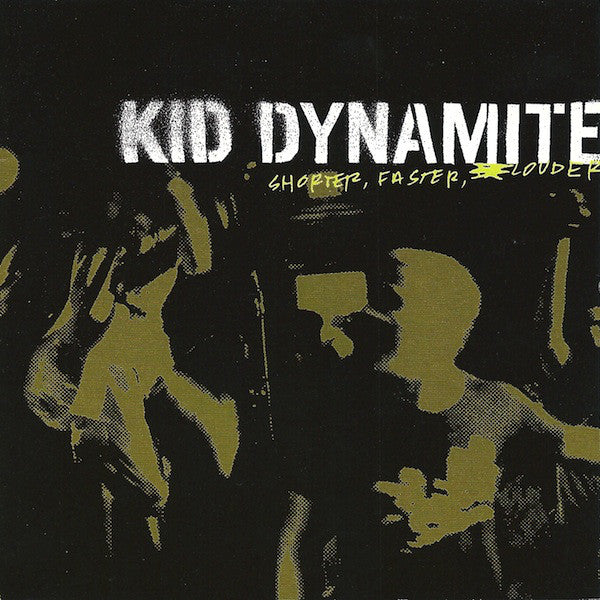 KID DYNAMITE - SHORTER FASTER LOUDER LP