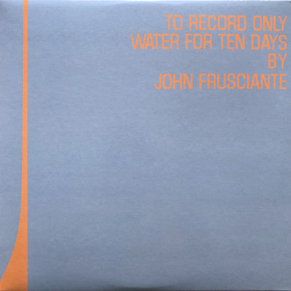 JOHN FRUSCIANTE - TO RECORD ONLY WATER FOR TEN DAYS Vinyl LP