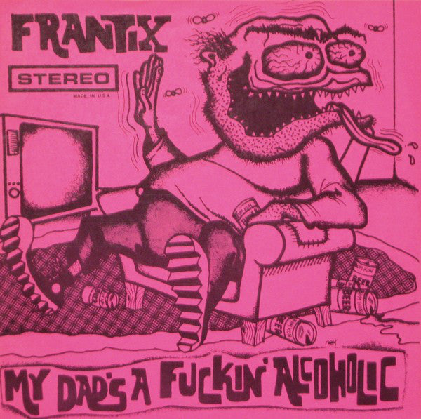 FRANTIX - MY DADS A F*CKIN ALCOHOLIC LP