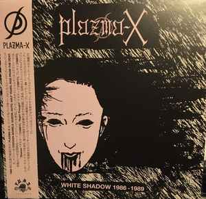 PLAZMA-X - WHITE SHADOW 1986-1989 Vinyl LP