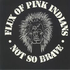 FLUX OF THE PINK INDIANS - NOT SO BRAVE Vinyl LP