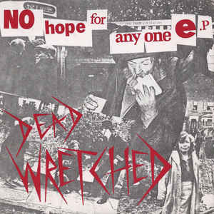 DEAD WRETCHED - NO HOPE FOR ANYONE EP Vinyl 7"