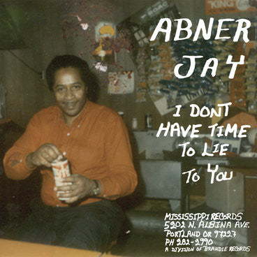 ABNER JAY - I DON'T HAVE TIME TO LIE TO YOU Vinyl LP