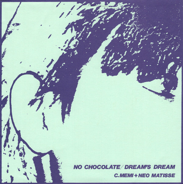 C.MEMI + NEO MATISSE - NO CHOCOLATE / DREAM'S DREAM 7"