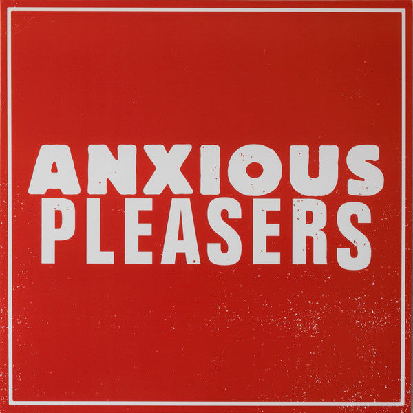 ANXIOUS PLEASERS - ANXIOUS PLEASERS Vinyl LP