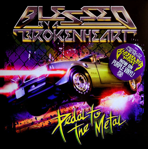 BLESSED BY A BROKEN HEART - PEDAL TO THE METAL Vinyl LP