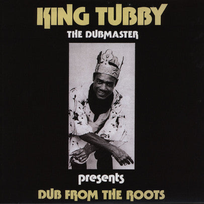 KING TUBBY - DUB FROM THE ROOTS