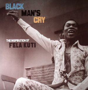 V/A - BLACK MAN'S CRY: THE INSPIRATION OF FELA KUTI Vinyl 2xLP