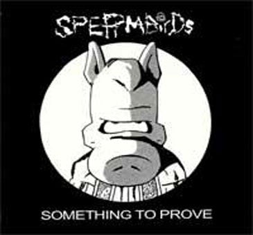 SPERMBIRDS - SOMETHING TO PROVE Vinyl LP