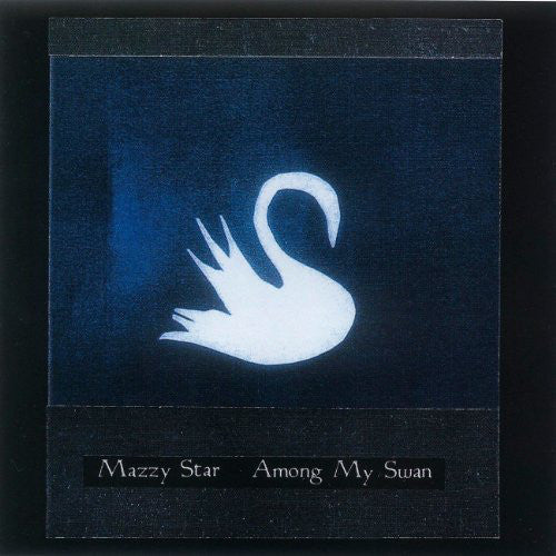 MAZZY STAR - AMONG MY SWAN Vinyl LP