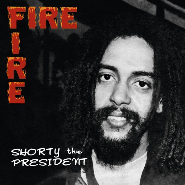 SHORTY THE PRESIDENT - FIRE FIRE Vinyl LP