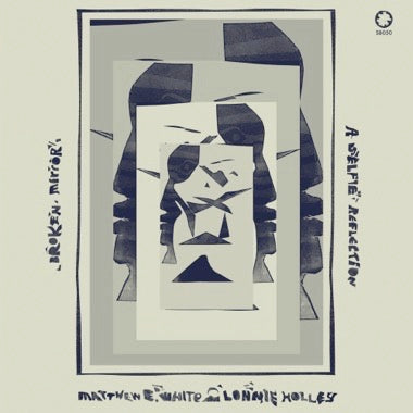 MATTHEW E. WHITE & LONNIE HOLLEY - BROKEN MIRROR: A SELFIE REFLECTION Vinyl LP