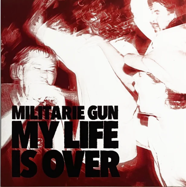 MILITARIE GUN - MY LIFE IS OVER Vinyl 7"