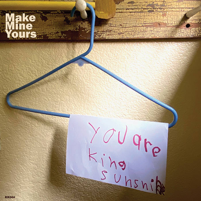 MAKE MINE YOURS - YOU ARE KING SUNSHINE Vinyl LP