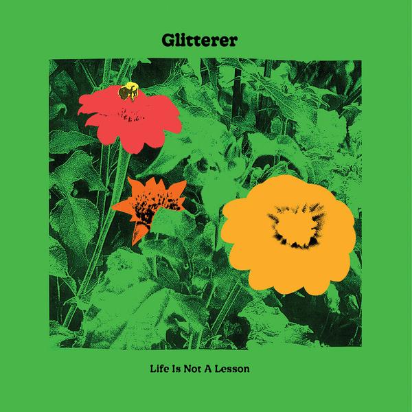 GLITTERER - LIFE IS NOT A LESSON Vinyl LP