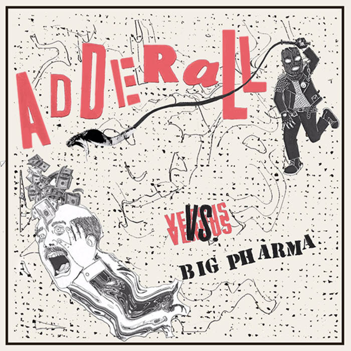 ADDERALL - VS BIG PHARMA 7"