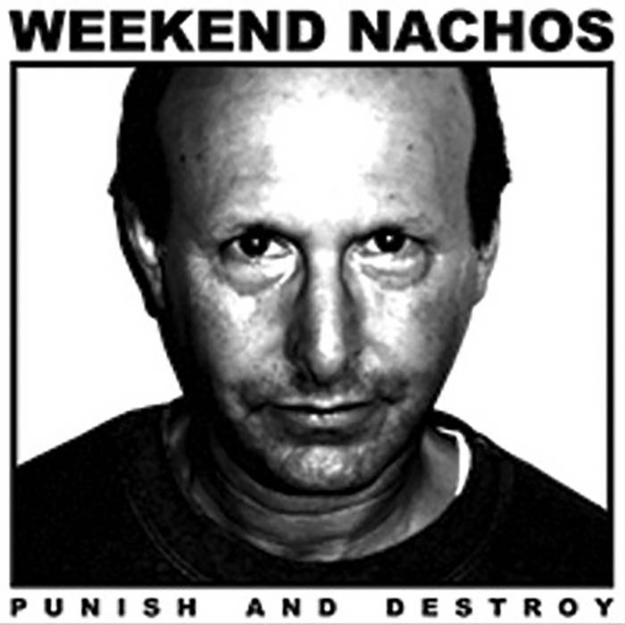 WEEKEND NACHOS - PUNISH AND DESTROY Vinyl LP
