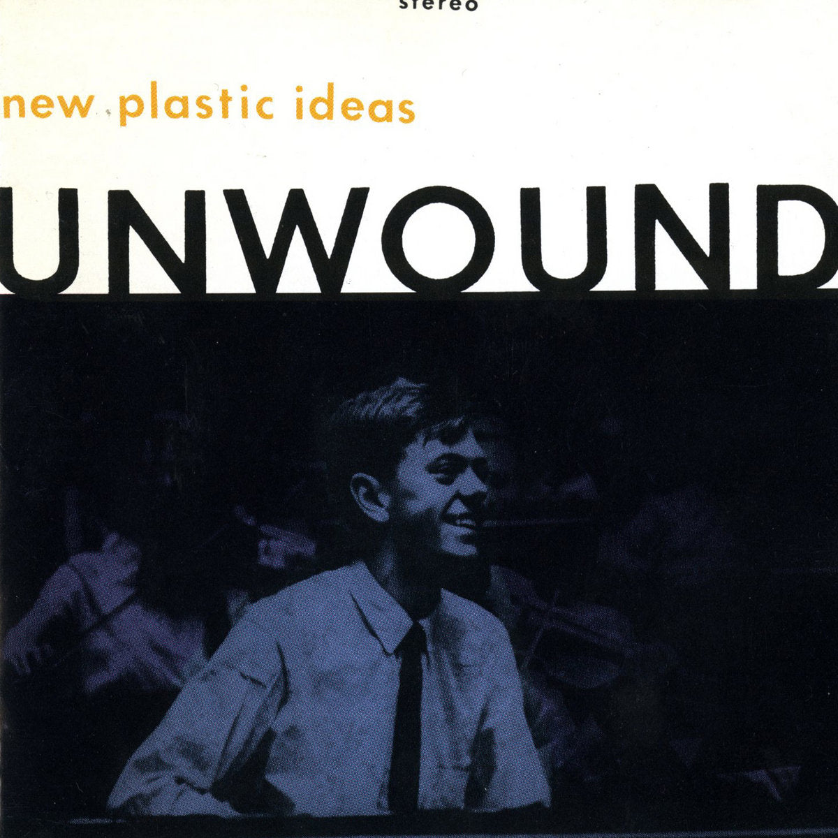 UNWOUND - NEW PLASTIC IDEAS Vinyl LP