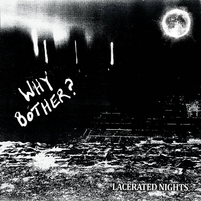 WHY BOTHER? - LACERATED NIGHTS Vinyl LP