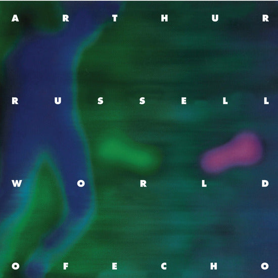 ARTHUR RUSSELL - WORLD OF ECHO