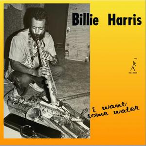 BILLIE HARRIS - I WANT SOME WATER Vinyl LP