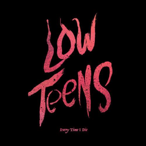 EVERY TIME I DIE - LOW TEENS Vinyl LP