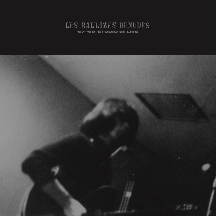 LES RALLIZES DÉNUDÉS - ‘67-‘69 STUDIO ET LIVE Vinyl LP