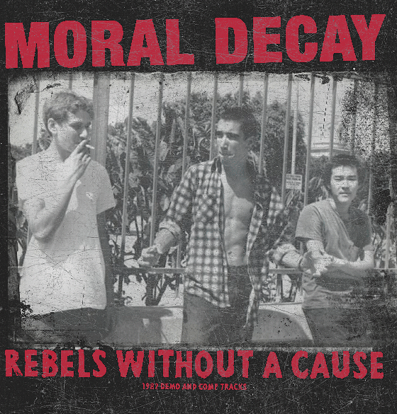 MORAL DECAY - REBELS WITHOUT A CAUSE (1982 Demo & Comp Tracks) Vinyl LP