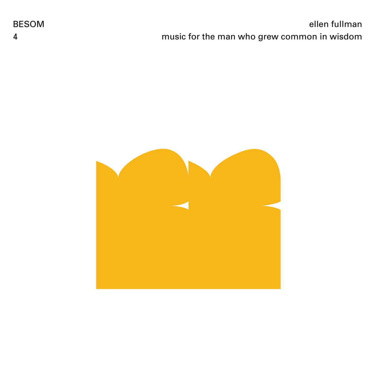 ELLEN FULLMAN - MUSIC FOR THE MAN WHO GREW COMMON IN WISDOM Vinyl LP